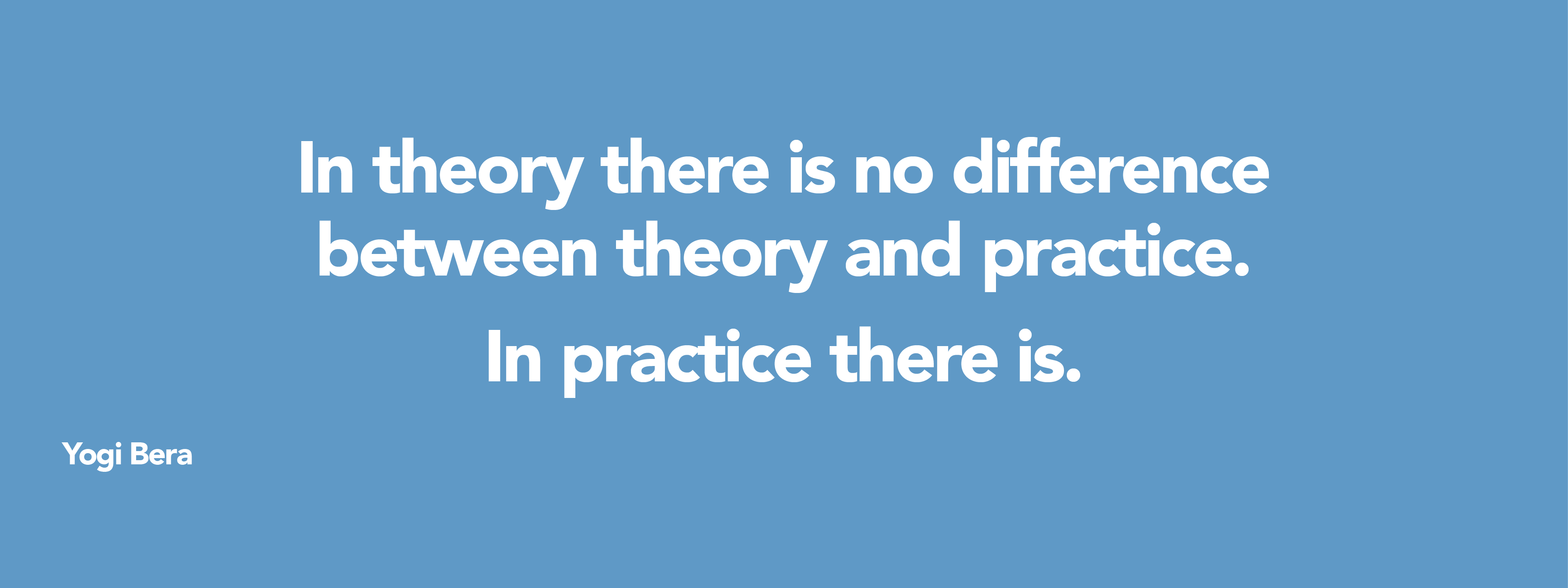 the difference between theory and practice